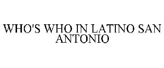 WHO'S WHO IN LATINO SAN ANTONIO