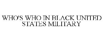 WHO'S WHO IN BLACK UNITED STATES MILITARY