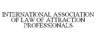 INTERNATIONAL ASSOCIATION OF LAW OF ATTRACTION PROFESSIONALS