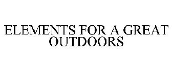 ELEMENTS FOR A GREAT OUTDOORS