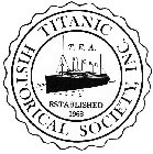 HISTORICAL SOCIETY, INC. TITANIC T.E.A. ESTABLISHED 1963