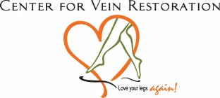 CENTER FOR VEIN RESTORATION LOVE YOUR LEGS AGAIN!