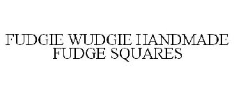 FUDGIE WUDGIE HANDMADE FUDGE SQUARES