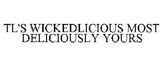 TL'S WICKEDLICIOUS MOST DELICIOUSLY YOURS
