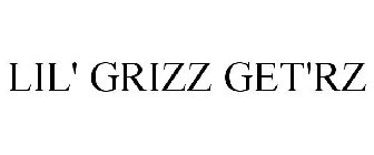 LIL' GRIZZ GET'RZ