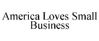 AMERICA LOVES SMALL BUSINESS