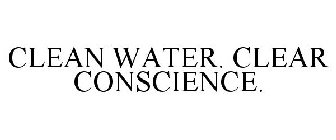 CLEAN WATER. CLEAR CONSCIENCE.