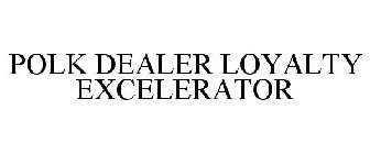 POLK DEALER LOYALTY EXCELERATOR