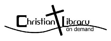 CHRISTIAN LIBRARY ON DEMAND