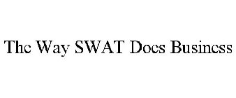 THE WAY SWAT DOES BUSINESS