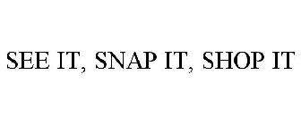 SEE IT, SNAP IT, SHOP IT