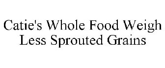CATIE'S WHOLE FOOD WEIGH LESS SPROUTED GRAINS
