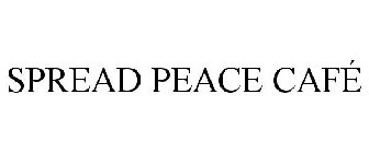 SPREAD PEACE CAFÉ