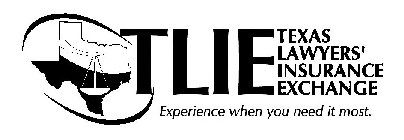TLIE TEXAS LAWYERS' INSURANCE EXCHANGE EXPERIENCE WHEN YOU NEED IT MOST.