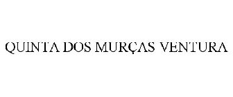 QUINTA DOS MURÇAS VENTURA