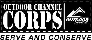 OUTDOOR CHANNEL CORPS OUTDOOR CHANNEL. SERVE AND CONSERVE