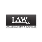 LAWX LEGAL DEVELOPMENTS IN HEALTH CARE