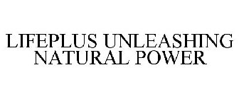 LIFEPLUS UNLEASHING NATURAL POWER