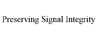 PRESERVING SIGNAL INTEGRITY