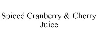 SPICED CRANBERRY & CHERRY JUICE