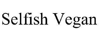 SELFISH VEGAN