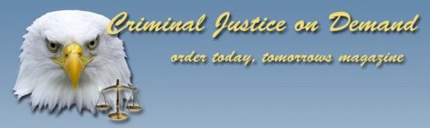 CRIMINAL JUSTICE ON DEMAND ORDER TODAY, TOMORROWS MAGAZINE
