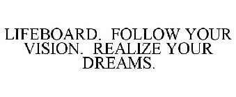LIFEBOARD. FOLLOW YOUR VISION. REALIZE YOUR DREAMS.