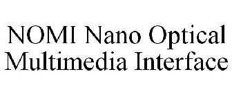 NOMI NANO OPTICAL MULTIMEDIA INTERFACE