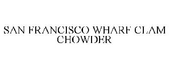 SAN FRANCISCO WHARF CLAM CHOWDER
