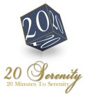 20 20 20 20 SERENITY 20 MINUTES TO SERENITY