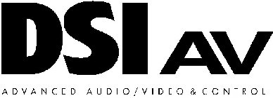 DSI AV ADVANCED AUDIO/VIDEO & CONTROL