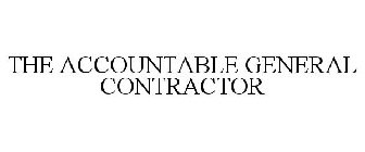 THE ACCOUNTABLE GENERAL CONTRACTOR