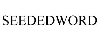 SEEDEDWORD