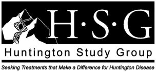 H·S·G HUNTINGTON STUDY GROUP SEEKING TREATMENTS THAT MAKE A DIFFERENCE FOR HUNTINGTON DISEASE