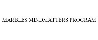 MARBLES MINDMATTERS PROGRAM