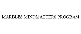 MARBLES MINDMATTERS PROGRAM