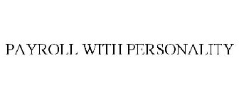 PAYROLL WITH PERSONALITY