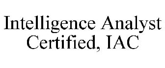 INTELLIGENCE ANALYST CERTIFIED, IAC