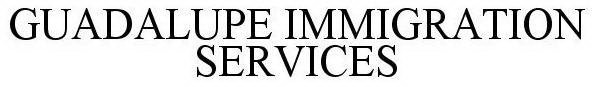 GUADALUPE IMMIGRATION SERVICES