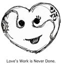 LOVE'S WORK IS NEVER DONE.