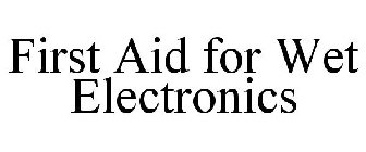 FIRST AID FOR WET ELECTRONICS