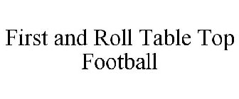 FIRST AND ROLL TABLE TOP FOOTBALL