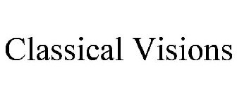 CLASSICAL VISIONS