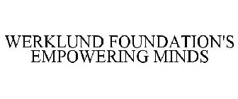 WERKLUND FOUNDATION'S EMPOWERING MINDS