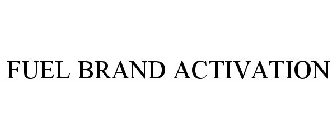 FUEL BRAND ACTIVATION