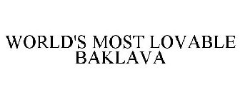 WORLD'S MOST LOVABLE BAKLAVA