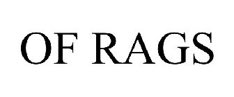 OF RAGS