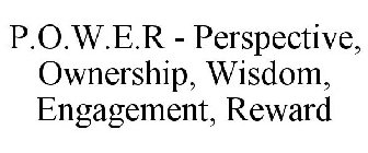 P.O.W.E.R - PERSPECTIVE, OWNERSHIP, WISDOM, ENGAGEMENT, REWARD
