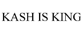 KASH IS KING