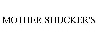 MOTHER SHUCKER'S